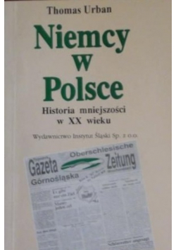 Niemcy w Polsce Historia mniejszości w XX wieku.