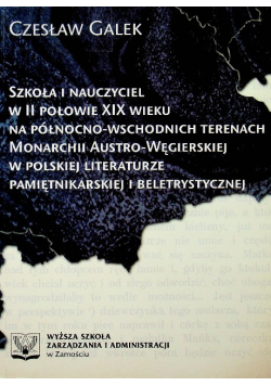 Szkoła i nauczyciel w II połowie XIX wieku na północno - wschodnich terenach Monarchii Austro - Węgierskiej