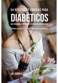 54 Recetas De Comidas Para Diabéticos Que Ayudarán A Controlar Su Condición Naturalmente