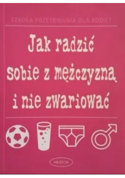 Jak radzić sobie z mężczyzną i nie zwariować