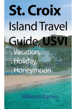 St. Croix Island Travel Guide, USVI