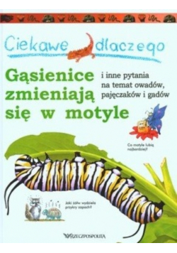 Ciekawe dlaczego Gąsienice zmieniają się w motyle