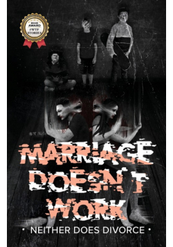 MARRIAGE DOESN'T WORK | Neither Does Divorce