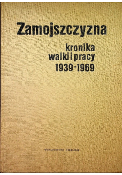 Zamojszczyzna kronika walki pracy 1939-1969