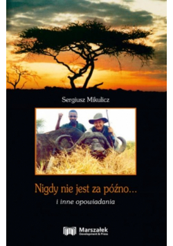 Nigdy nie jest za późno... i inne opowiadania w.2