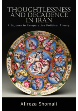 Thoughtlessness and Decadence in Iran