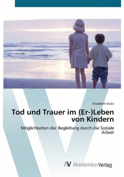 Tod und Trauer im (Er-)Leben von Kindern