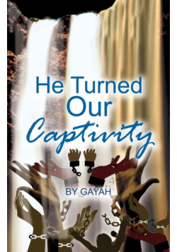He Turned Our Captivity
