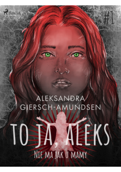 To ja, Aleks. Nie ma jak u mamy. Tom 1