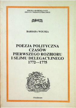 Poezja polityczna czasów pierwszego rozbioru i sejmu delegacyjnego 1772 1775