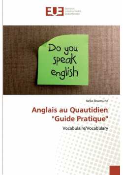 Anglais au Quautidien "Guide Pratique"