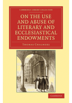 On the Use and Abuse of Literary and Ecclesiastical Endowments