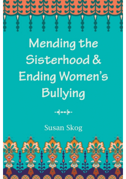 Mending the Sisterhood & Ending Women's Bullying