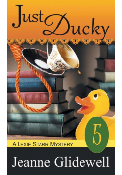 Just Ducky (A Lexie Starr Mystery, Book 5)
