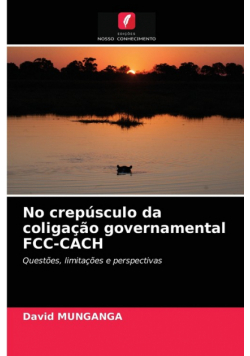 No crepúsculo da coligação governamental FCC-CACH
