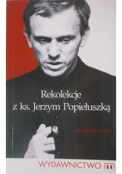 Rekolekcje z ks. Jerzym Popiełuszką