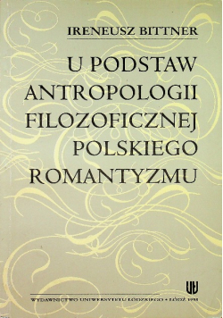 U podstaw antropologii filozoficznej polskiego romantyzmu