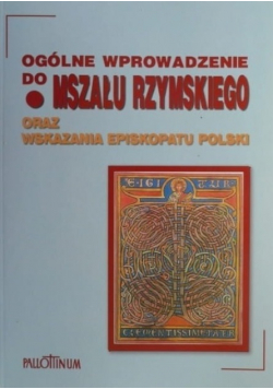 Ogólne wprowadzenie do Mszału Rzymskiego oraz wskazania episkopatu polski