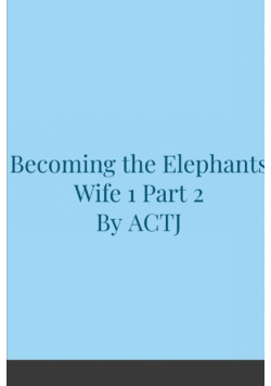 Becoming the Elephants Wife 1