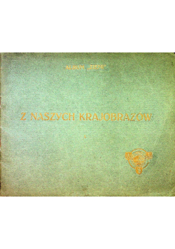 Album ziemi z naszych krajobrazów I 1912 r