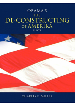 Obama's the de-Constructing of Amerika Essays