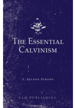 The Essential Calvinism