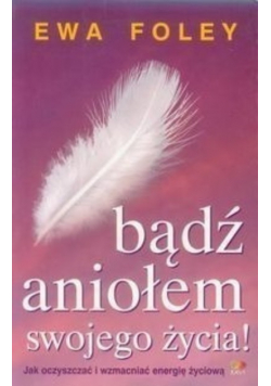 Bądź aniołem swojego życia