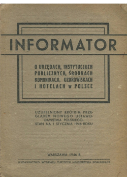 Informator o urzędach instytucjach publicznych środkach komunikacji uzdrowiskach i hotelach w Polsce 1946 r.