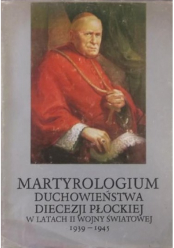 Martyrologium duchowieństwa diecezji płockiej w latach II wojny światowej 1939 1945