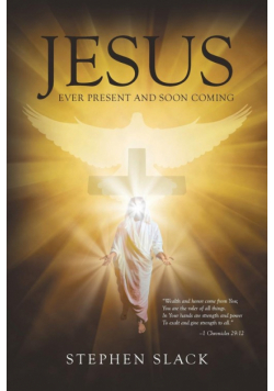 Jesus, Ever Present and Soon Coming