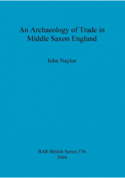 An Archaeology of Trade in Middle Saxon England