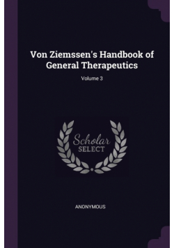 Von Ziemssen's Handbook of General Therapeutics; Volume 3