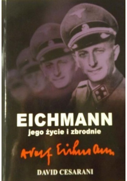 Eichmann Jego życie i zbrodnie