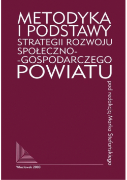 Metodyka i podstawy strategii rozwoju społeczno-gospodarczego powiatu