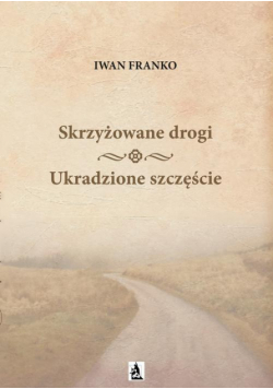 Skrzyżowane Drogi. Ukradzione szczęście