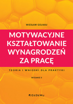 Motywacyjne kształtowanie wynagrodzeń za pracę