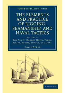 The Elements and Practice of Rigging, Seamanship, and Naval Tactics