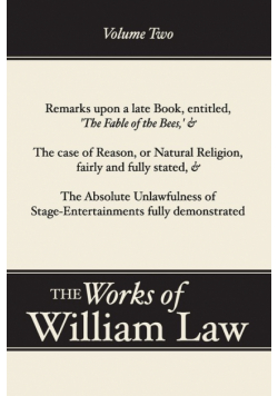 Remarks upon 'The Fable of the Bees'; The Case of Reason; The Absolute Unlawfulness of the Stage-Entertainment, Volume 2