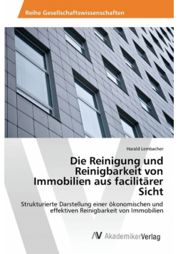 Die Reinigung und Reinigbarkeit von Immobilien aus facilitärer Sicht