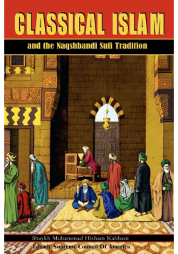 Classical Islam and the Naqshbandi Sufi Tradition