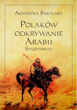 Polaków odkrywanie Arabii Saudyjskiej