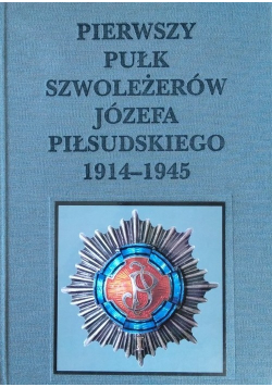 Pierwszy Pułk Szwoleżerów Józefa Piłsudskiego 1914 - 1945