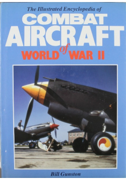 The Illustrated Encyclopedia of Combat Aircraft of World War II