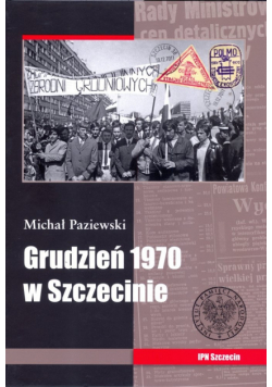 Grudzień 1970 r w Szczecinie dedykacja od autora