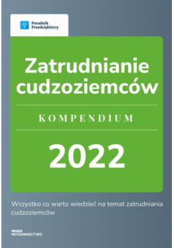 Zatrudnianie cudzoziemców. Kompendium 2022.