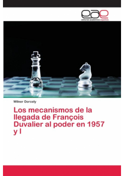 Los mecanismos de la llegada de François Duvalier al poder en 1957 y l