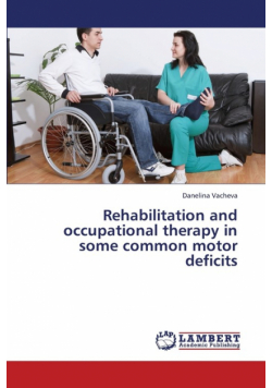 Rehabilitation and Occupational Therapy in Some Common Motor Deficits