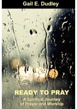 Ready to Pray A Spiritual Journey of Prayer and Worship