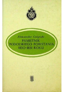 Pamiętnik podolskiego powstania 1830 - 1931 roku
