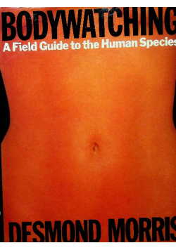 Bodywatching : A Field Guide To The Human Species